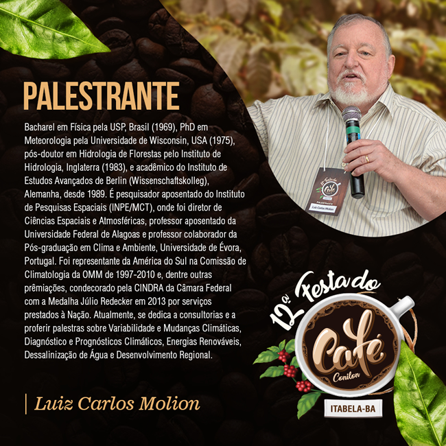 Luiz Caros Molion, ser o palestrante das condies climticas.
